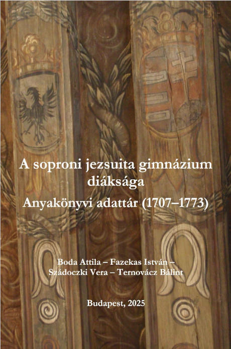 A soproni jezsuita gimnázium diáksága - Anyakönyvi adattár (1707-1773)